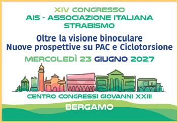 XIV CONGRESSO AIS - OLTRE LA VISIONE BINOCULARE: NUOVE PROSPETTIVE SU PAC E CICLOTORSIONE