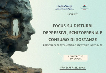 FOCUS SU DISTURBI DEPRESSIVI, SCHIZOFRENIA E CONSUMO DI SOSTANZE. Principi di trattamento e strategie integrate