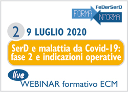  WEBINAR SERD E MALATTIA DA COVID-19: FASE 2 E INDICAZIONI OPERATIVE