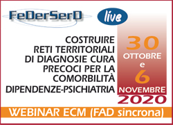 COSTRUIRE RETI TERRITORIALI DI DIAGNOSI E CURA PRECOCI PER LA COMORBILITA' DIPENDENZE-PSICHIATRIA