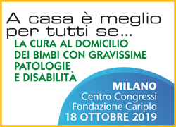 A CASA E' MEGLIO PER TUTTI SE...La cura al domicilio dei bimbi con gravissime patologie e disabilità