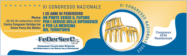 XI Congresso Nazionale. I 20 anni di FeDerSerD. UN PONTE VERSO IL FUTURO PER I SERVIZI DELLE DIPENDENZE E PER LA MEDICINA DEL TERRITORIO